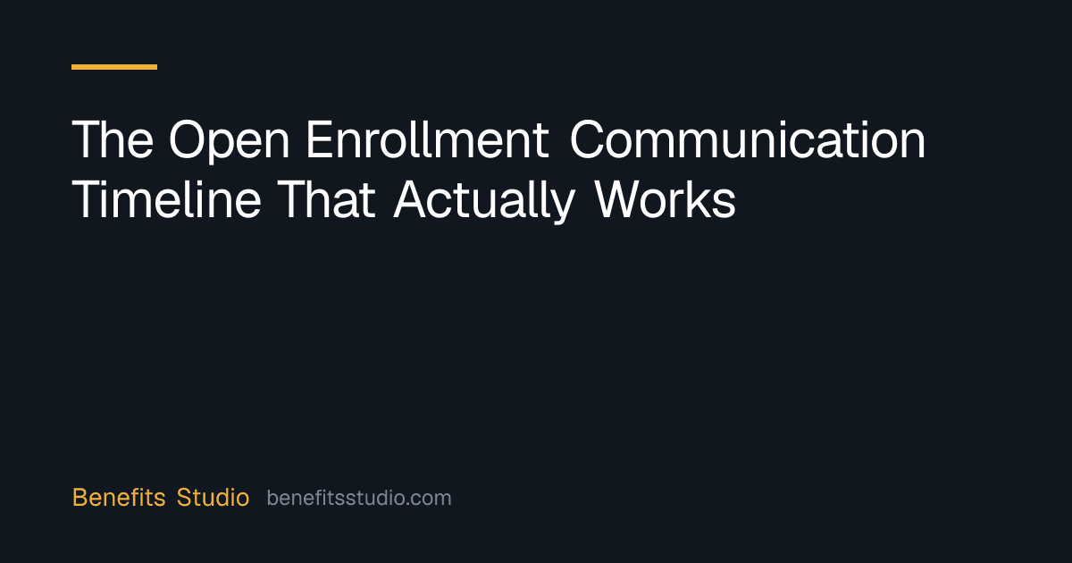 The Open Enrollment Communication Timeline That Actually Works